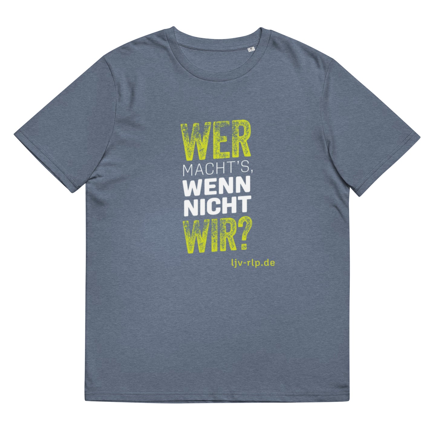T-Shirt "Wer macht's wenn nicht wir?"